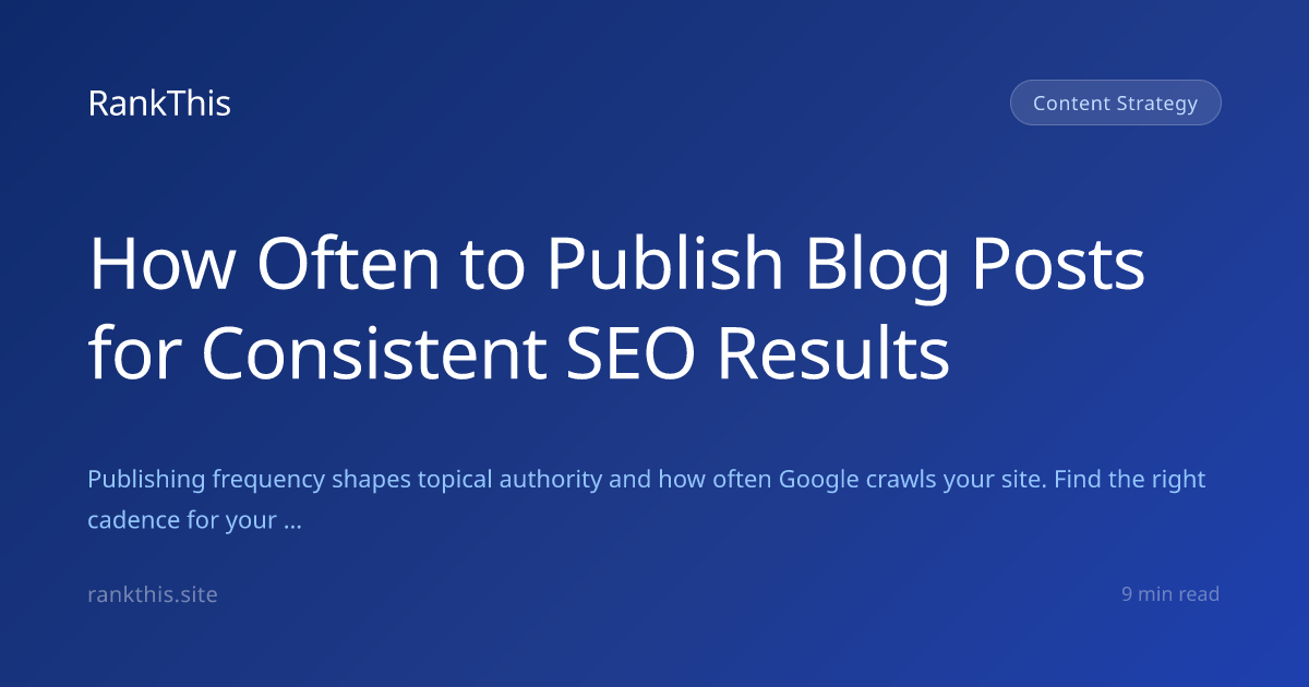 How Often to Publish Blog Posts for Consistent SEO Results