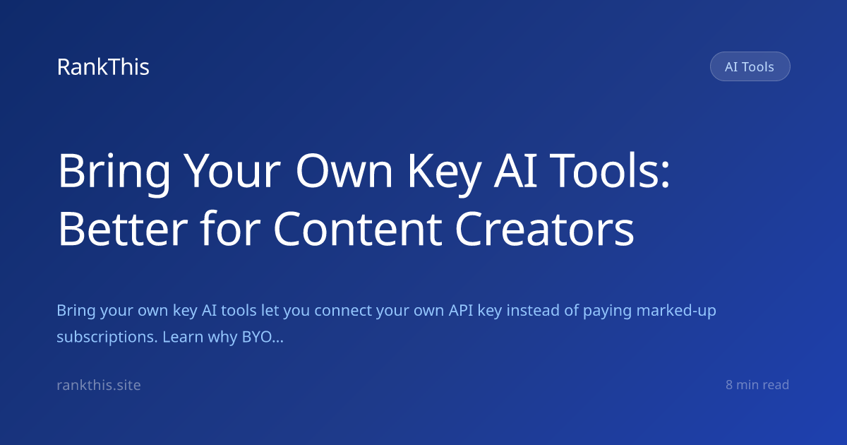Bring Your Own Key AI Tools: Better for Content Creators