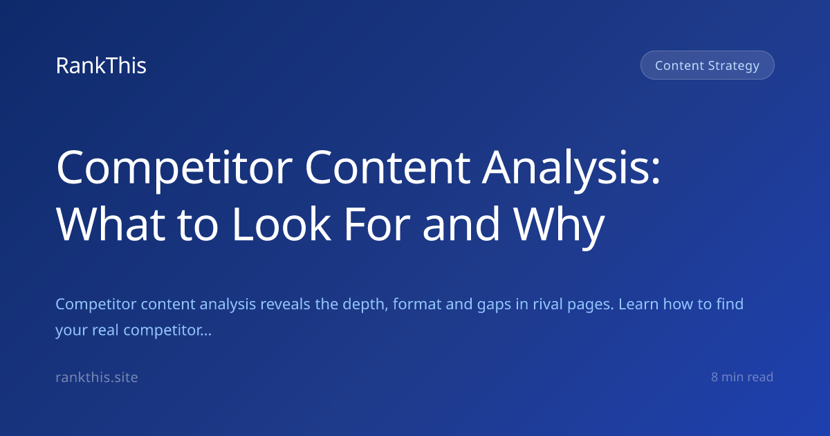 Competitor Content Analysis: What to Look For and Why