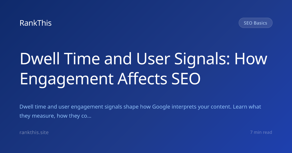 Dwell Time and User Signals: How Engagement Affects SEO
