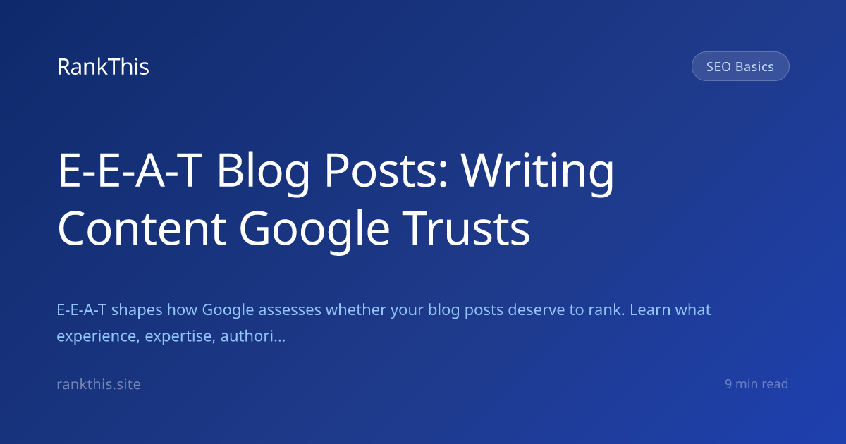 E-E-A-T Blog Posts: Writing Content Google Trusts