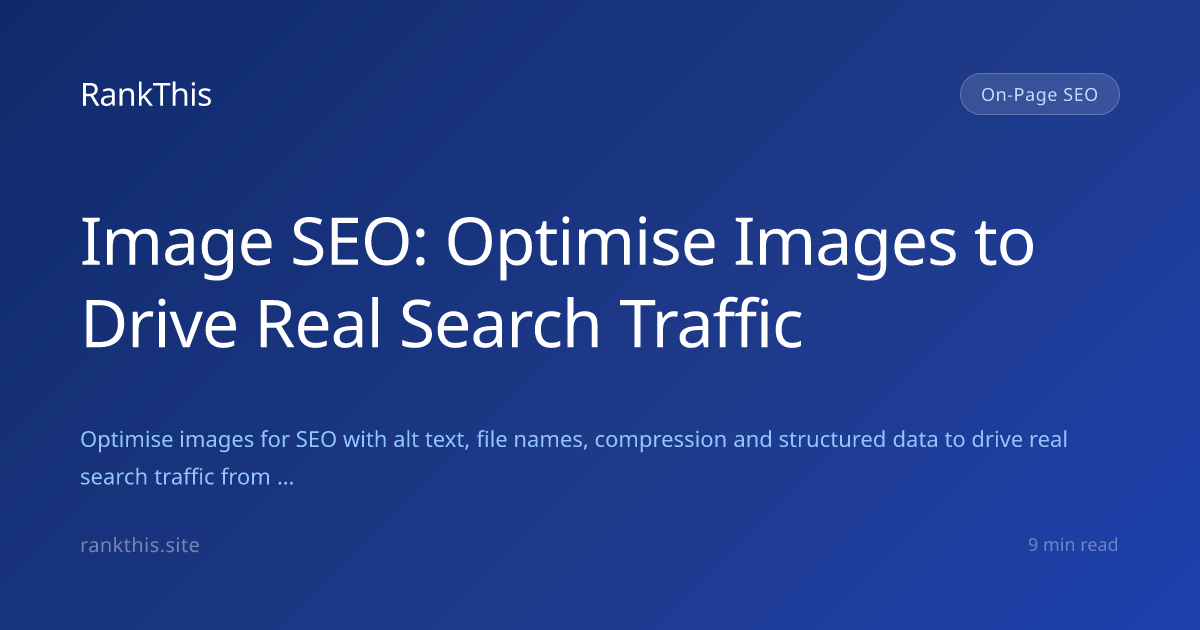 Image SEO: Optimise Images to Drive Real Search Traffic