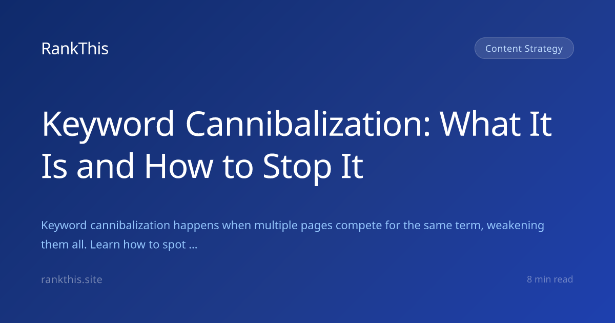 Keyword Cannibalization: What It Is and How to Stop It