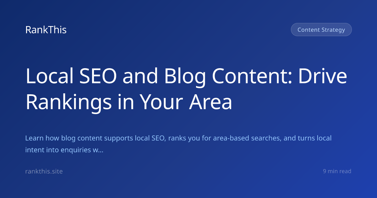 Local SEO and Blog Content: Drive Rankings in Your Area