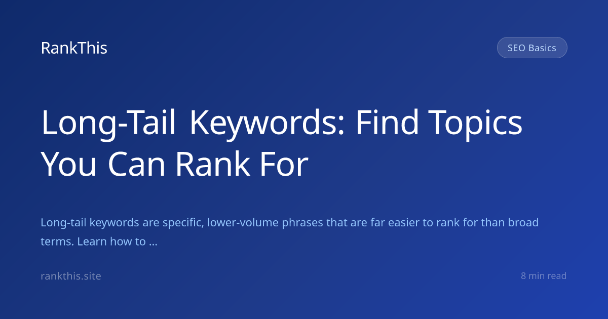 Long-Tail Keywords: Find Topics You Can Rank For