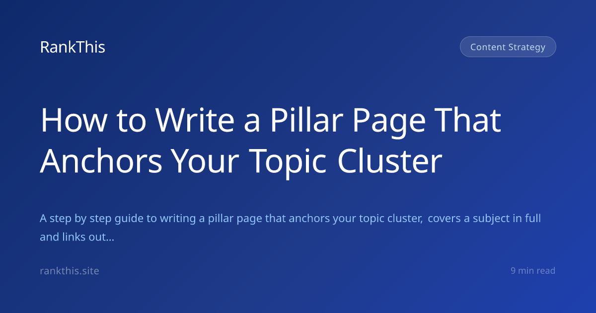 How to Write a Pillar Page That Anchors Your Topic Cluster