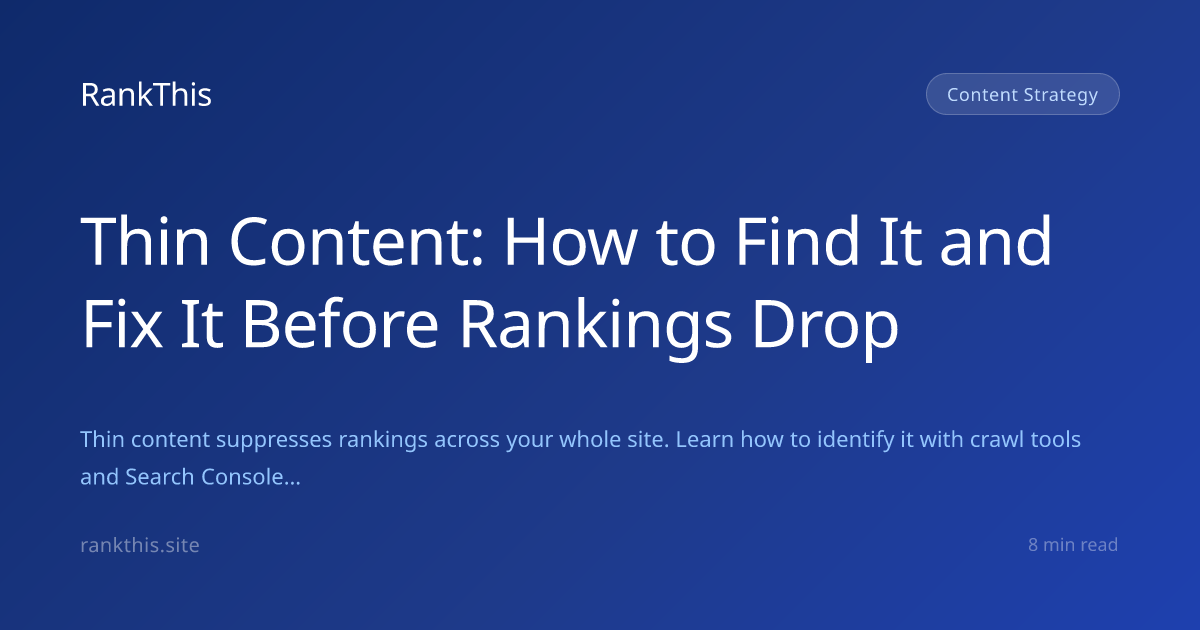 Thin Content: How to Find It and Fix It Before Rankings Drop