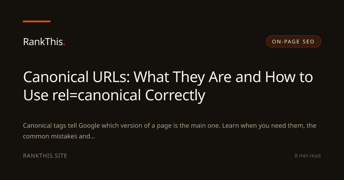 Canonical URLs: What They Are and How to Use rel=canonical Correctly