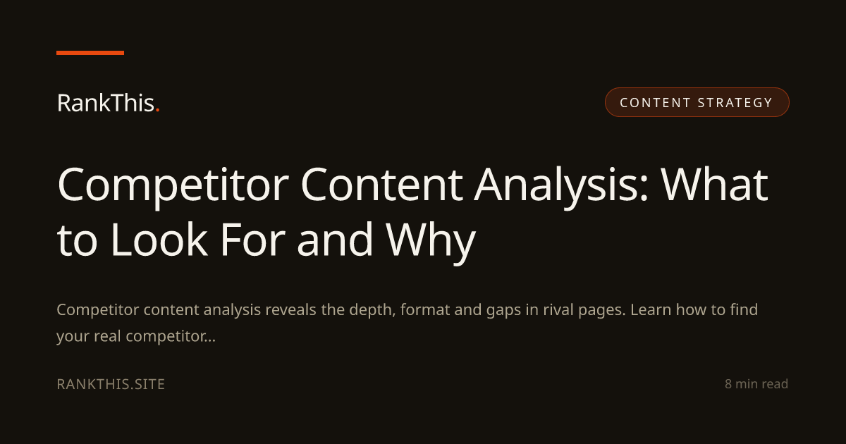 Competitor Content Analysis: What to Look For and Why