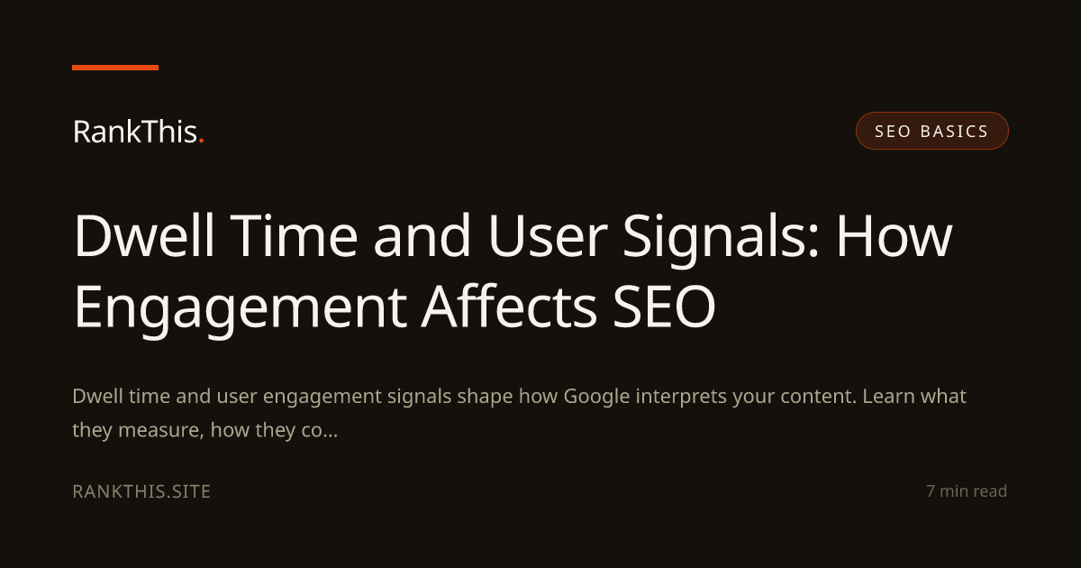 Dwell Time and User Signals: How Engagement Affects SEO