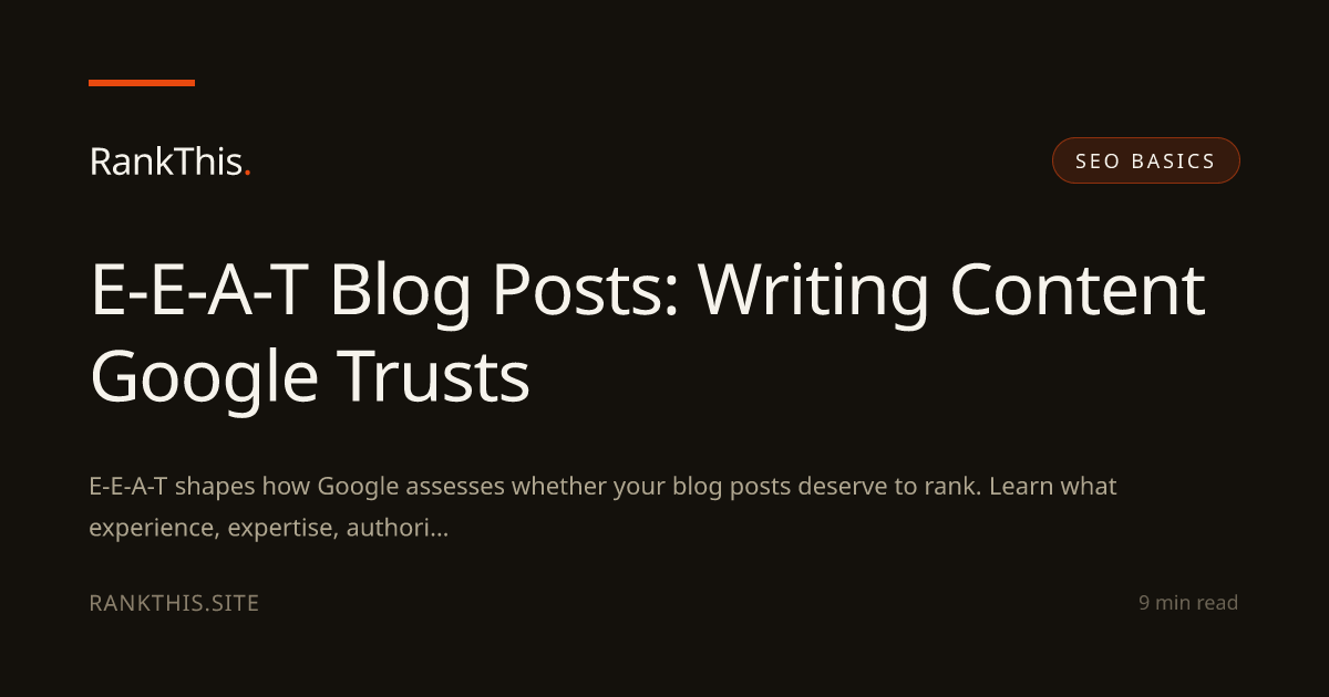 E-E-A-T Blog Posts: Writing Content Google Trusts