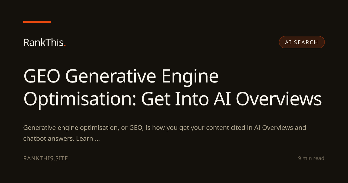 GEO Generative Engine Optimisation: Get Into AI Overviews
