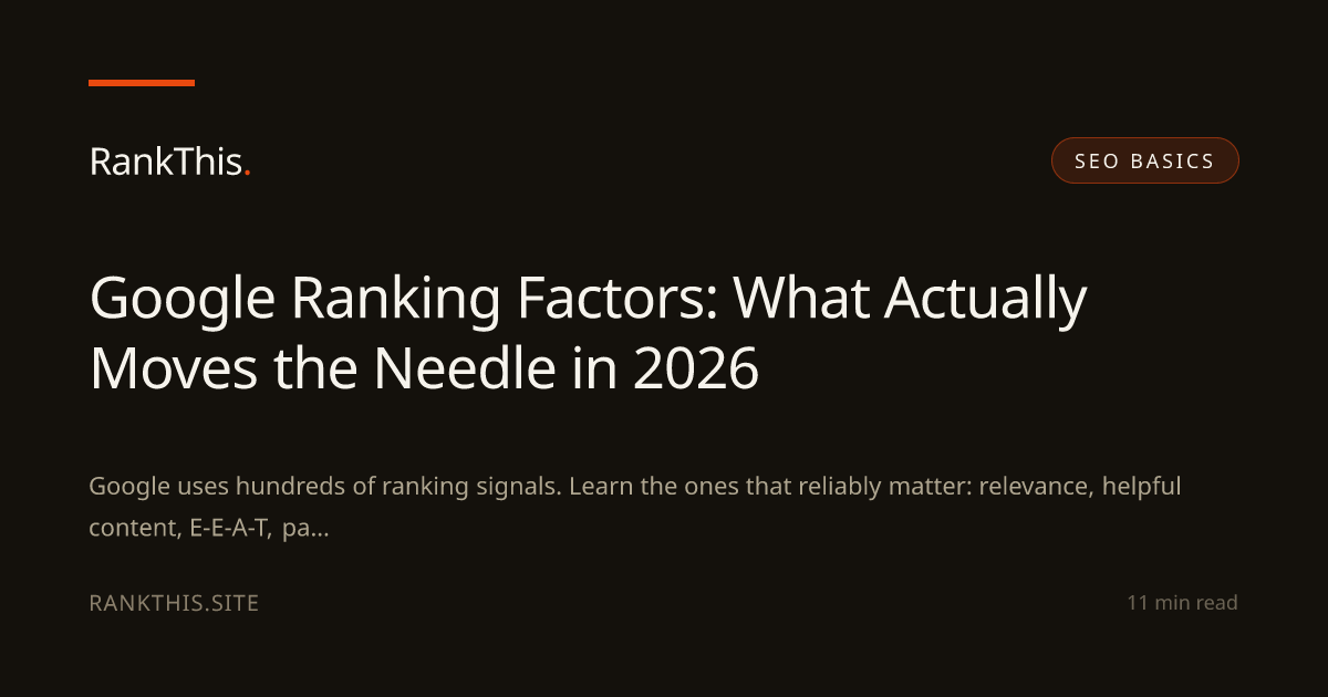 Google Ranking Factors: What Actually Moves the Needle in 2026