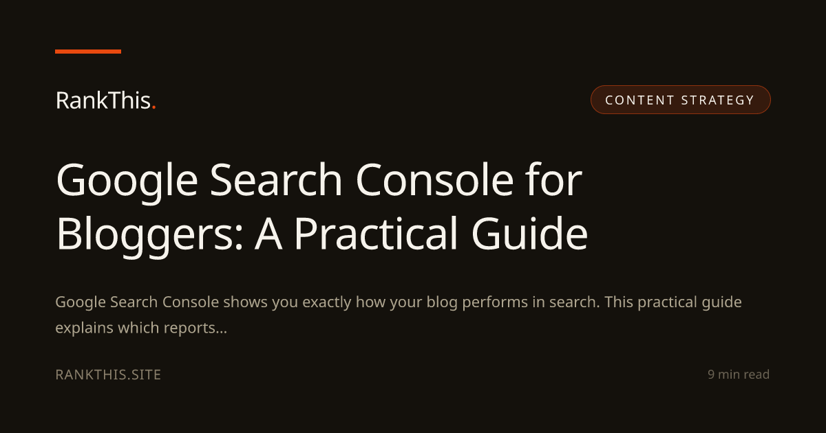 Google Search Console for Bloggers: A Practical Guide