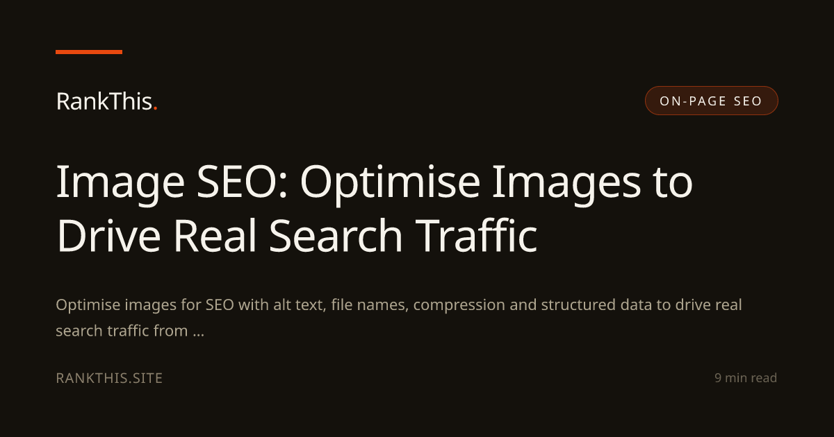 Image SEO: Optimise Images to Drive Real Search Traffic