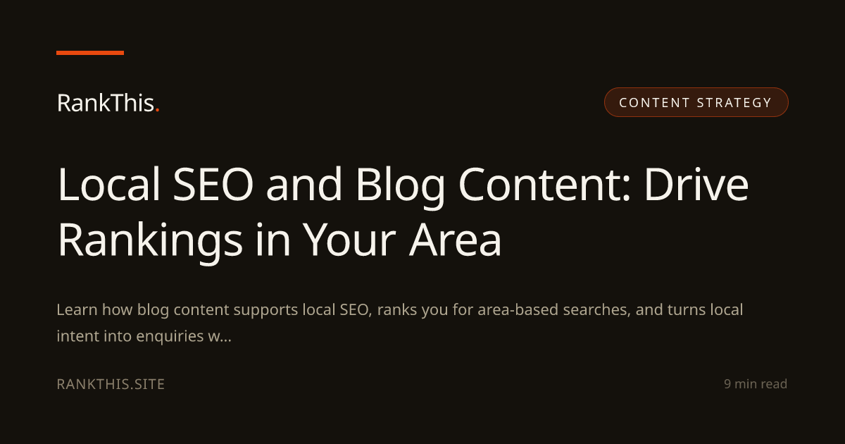Local SEO and Blog Content: Drive Rankings in Your Area