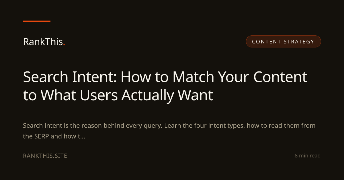 Search Intent: How to Match Your Content to What Users Actually Want