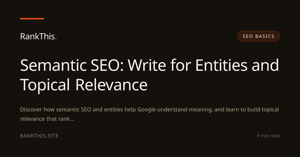 Semantic SEO: Write for Entities and Topical Relevance