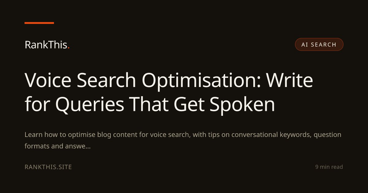 Voice Search Optimisation: Write for Queries That Get Spoken