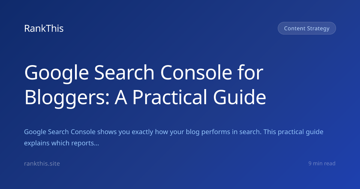 Google Search Console for Bloggers: A Practical Guide