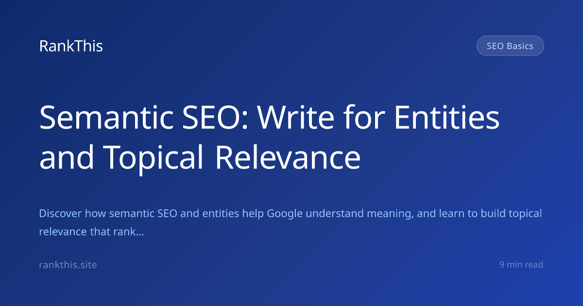 Semantic SEO: Write for Entities and Topical Relevance